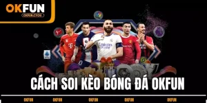 cach-soi-keo-bong-da-okfun