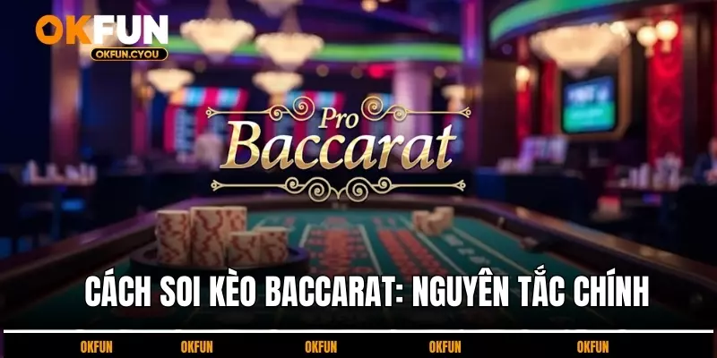 cach-soi-keo-baccarat-nguyen-tac-chinh