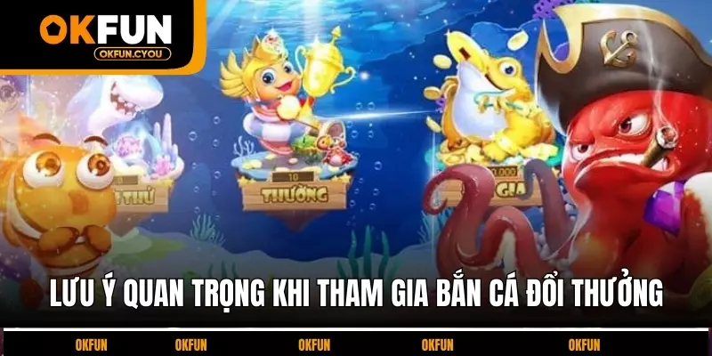 luu-y-quan-trong-khi-tham-gia-ban-ca-doi-thuong