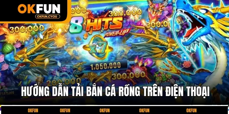 huong-dan-tai-ban-ca-rong-tren-dien-thoai